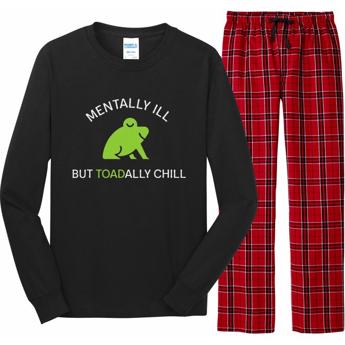 Mentally Ill But Toadally Chill Totally Adult Humor Long Sleeve Pajama Set