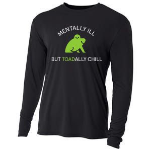 Mentally Ill But Toadally Chill Totally Adult Humor Cooling Performance Long Sleeve Crew