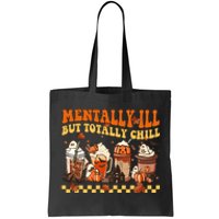 Mentally Ill But Totally Chill Horror Coffee Movie Halloween Tote Bag