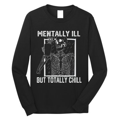 Mentally Ill But Totally Chill Halloween Skeleton Coffee Long Sleeve Shirt