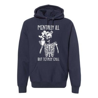 Mentally Ill But Totally Chill Premium Hoodie