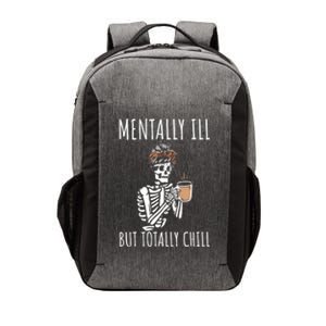 Mentally Ill But Totally Chill Halloween Costume Skeleton Gift Vector Backpack