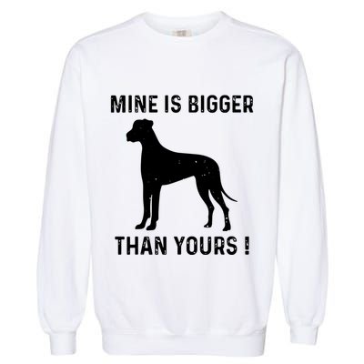Mine Is Bigger Than Yours Fun Great Dane Dog German Mastiff Garment-Dyed Sweatshirt