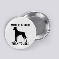 Mine Is Bigger Than Yours Fun Great Dane Dog German Mastiff Button