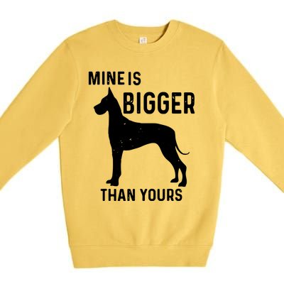 Mine Is Bigger Than Yours Funny Great Vintage Dane Dog Premium Crewneck Sweatshirt