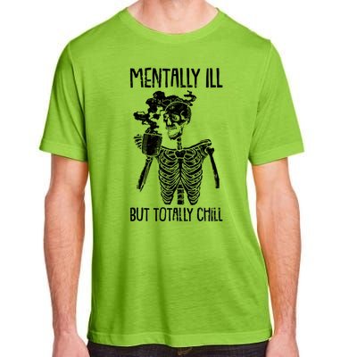 Mentally Ill But Totally Chill Skeleton Funny Adult ChromaSoft Performance T-Shirt