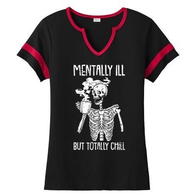 Mentally Ill But Totally Chill Skeleton Funny Ladies Halftime Notch Neck Tee