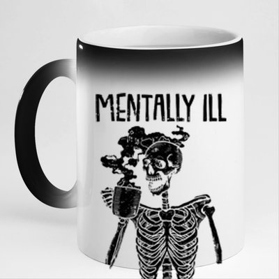 Mentally Ill But Totally Chill Skeleton Funny 11oz Black Color Changing Mug