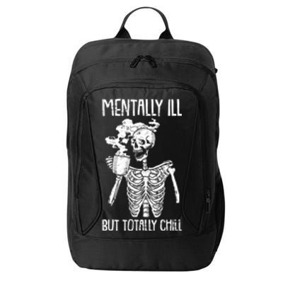 Mentally Ill But Totally Chill Skeleton Funny City Backpack