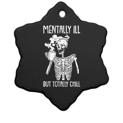 Mentally Ill But Totally Chill Skeleton Funny Ceramic Star Ornament