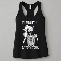 Mentally Ill But Totally Chill Skeleton Funny Womens Tank Top