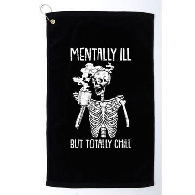 Mentally Ill But Totally Chill Skeleton Funny Platinum Collection Golf Towel