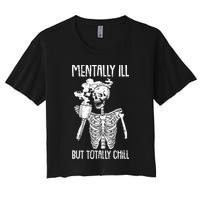 Mentally Ill But Totally Chill Skeleton Funny Women's Crop Top Tee