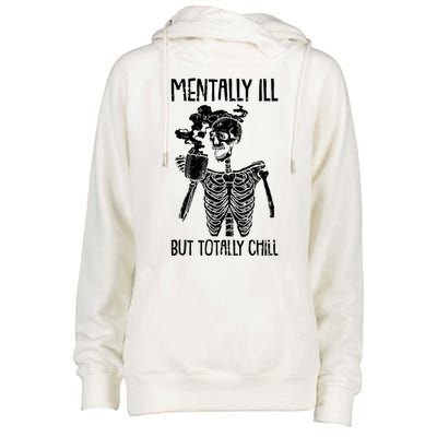 Mentally Ill But Totally Chill Skeleton Funny Womens Funnel Neck Pullover Hood