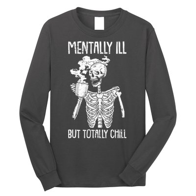 Mentally Ill But Totally Chill Skeleton Funny Long Sleeve Shirt
