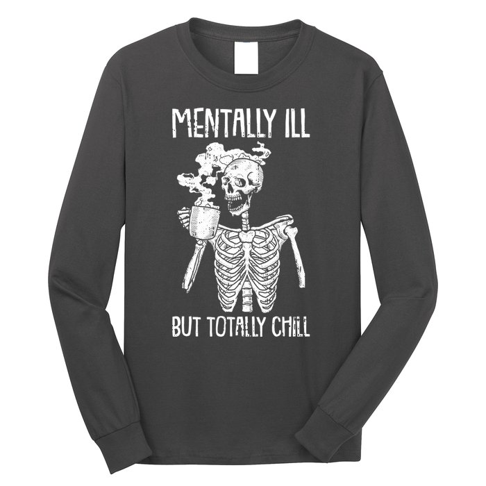 Mentally Ill But Totally Chill Skeleton Funny Long Sleeve Shirt