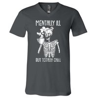 Mentally Ill But Totally Chill Skeleton Funny V-Neck T-Shirt