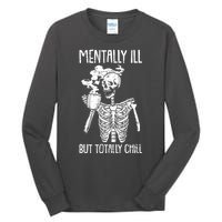 Mentally Ill But Totally Chill Skeleton Funny Tall Long Sleeve T-Shirt