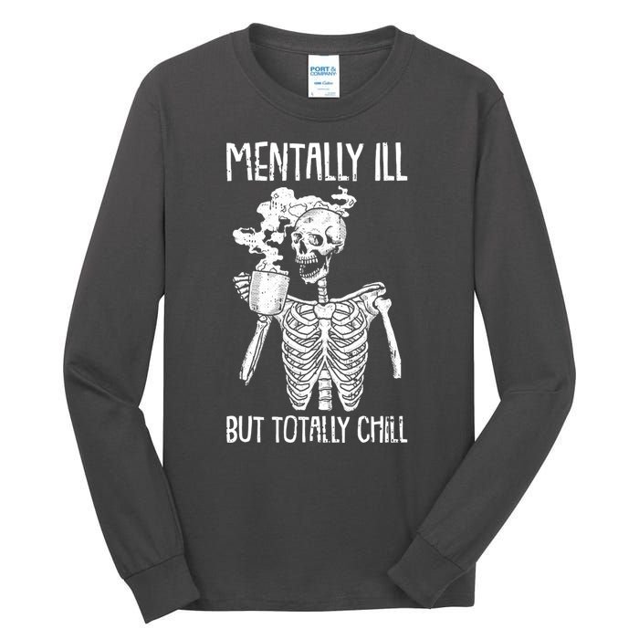 Mentally Ill But Totally Chill Skeleton Funny Tall Long Sleeve T-Shirt