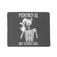 Mentally Ill But Totally Chill Skeleton Funny Mousepad