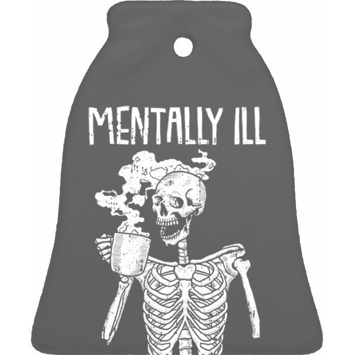 Mentally Ill But Totally Chill Skeleton Funny Ceramic Bell Ornament