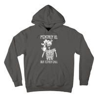 Mentally Ill But Totally Chill Skeleton Funny Tall Hoodie