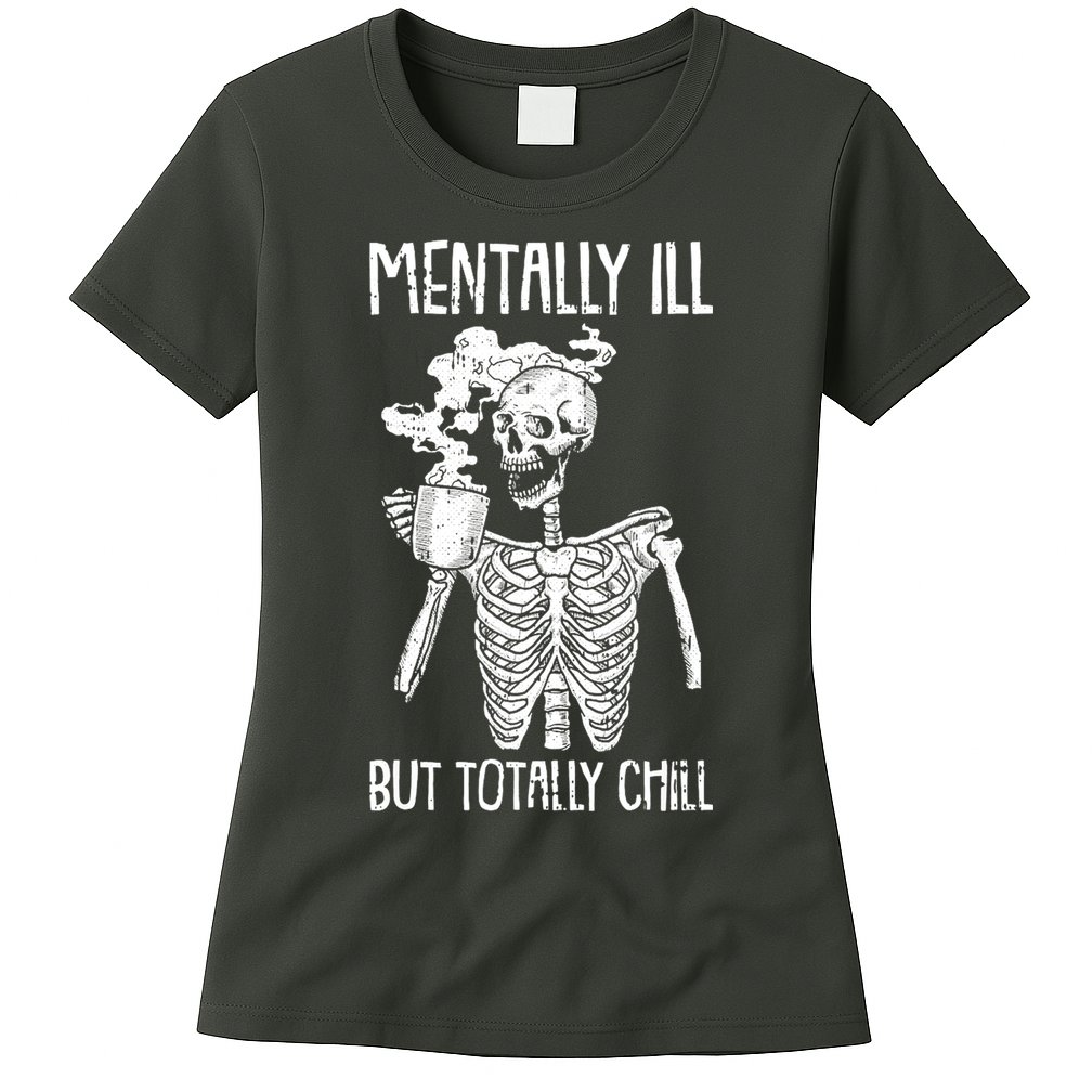 Mentally Ill But Totally Chill Skeleton Funny Womens T-Shirt