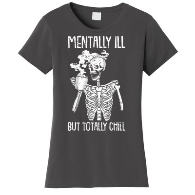 Mentally Ill But Totally Chill Skeleton Funny Women's T-Shirt