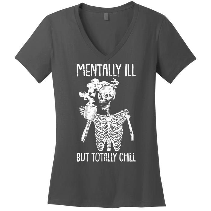 Mentally Ill But Totally Chill Skeleton Funny Women's V-Neck T-Shirt