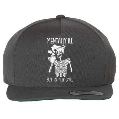 Mentally Ill But Totally Chill Skeleton Funny Wool Snapback Cap