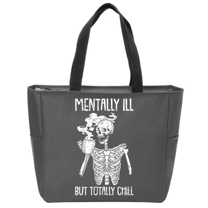 Mentally Ill But Totally Chill Skeleton Funny Zip Tote Bag