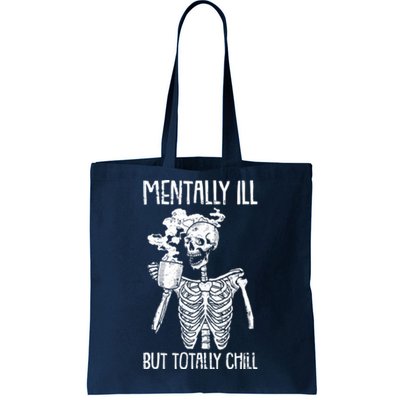 Mentally Ill But Totally Chill Skeleton Funny Tote Bag