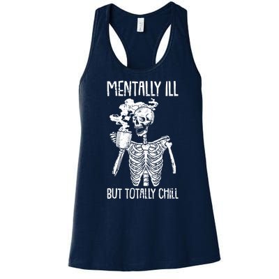 Mentally Ill But Totally Chill Skeleton Funny Women's Racerback Tank