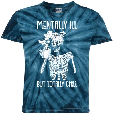 Mentally Ill But Totally Chill Skeleton Funny Kids Tie-Dye T-Shirt