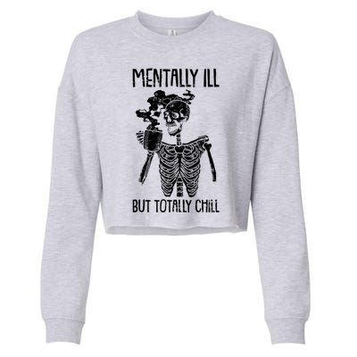 Mentally Ill But Totally Chill Skeleton Funny Cropped Pullover Crew