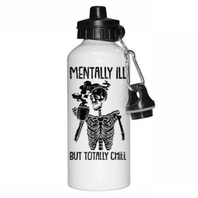 Mentally Ill But Totally Chill Skeleton Funny Aluminum Water Bottle