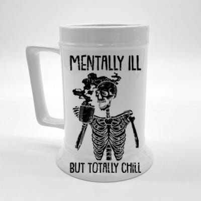 Mentally Ill But Totally Chill Skeleton Funny Beer Stein