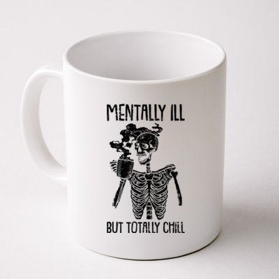 Mentally Ill But Totally Chill Skeleton Funny Coffee Mug