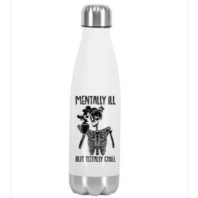 Mentally Ill But Totally Chill Skeleton Funny Stainless Steel Insulated Water Bottle