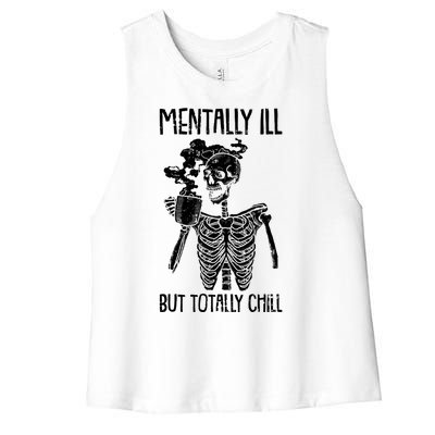 Mentally Ill But Totally Chill Skeleton Funny Women's Racerback Cropped Tank