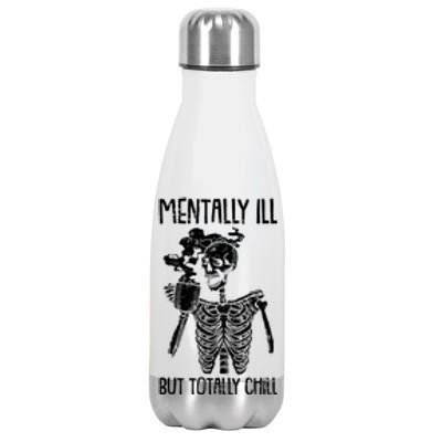 Mentally Ill But Totally Chill Skeleton Funny Stainless Steel Insulated Water Bottle