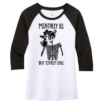 Mentally Ill But Totally Chill Skeleton Funny Women's Tri-Blend 3/4-Sleeve Raglan Shirt