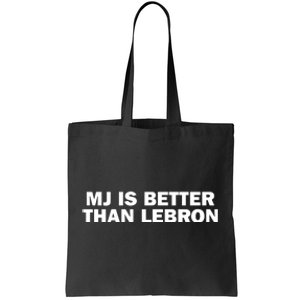 Mj Is Better Than L.E.B.R.O.N Tote Bag