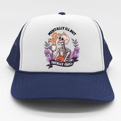 Mentally Ill But Totally Chill Skeleton Coffee Halloween Fun Trucker Hat