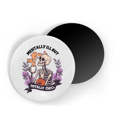 Mentally Ill But Totally Chill Skeleton Coffee Halloween Fun Magnet