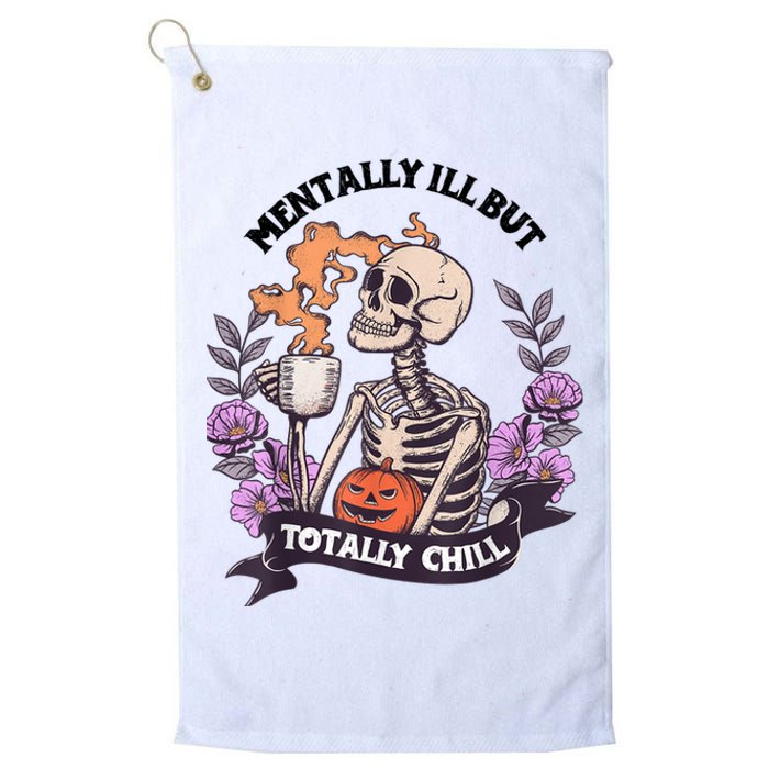 Mentally Ill But Totally Chill Skeleton Coffee Halloween Fun Platinum Collection Golf Towel