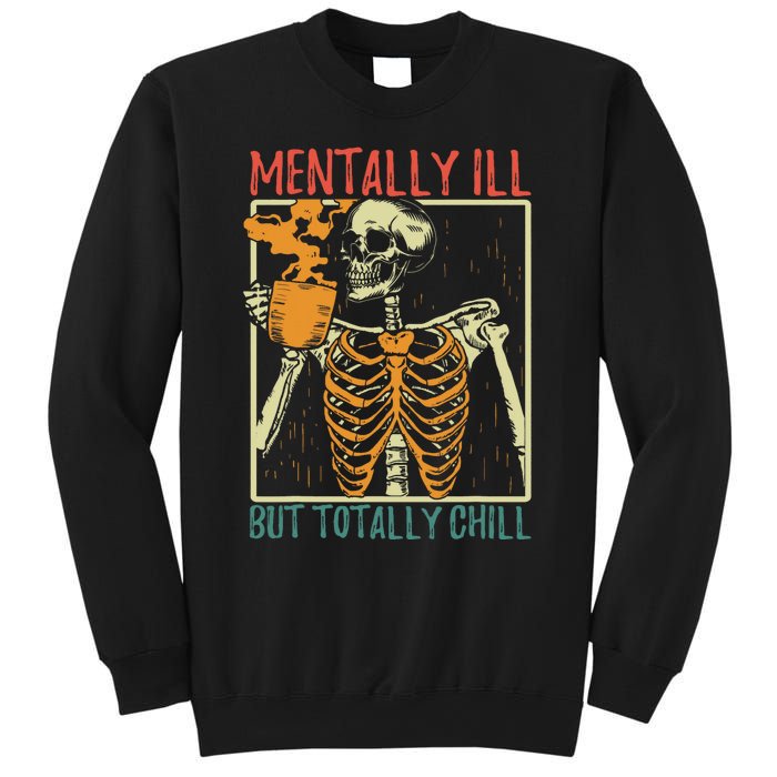 Mentally Ill But Totally Chill Halloween Costume Skeleton Sweatshirt