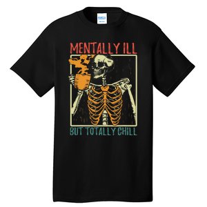 Mentally Ill But Totally Chill Halloween Costume Skeleton Tall T-Shirt