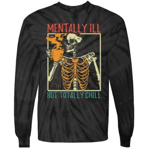 Mentally Ill But Totally Chill Halloween Costume Skeleton Tie-Dye Long Sleeve Shirt