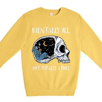 Mentally Ill But Totally Chill Halloween Costume Skeleton Premium Crewneck Sweatshirt